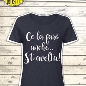 T-Shirt - Ce la farò anche Stavolta